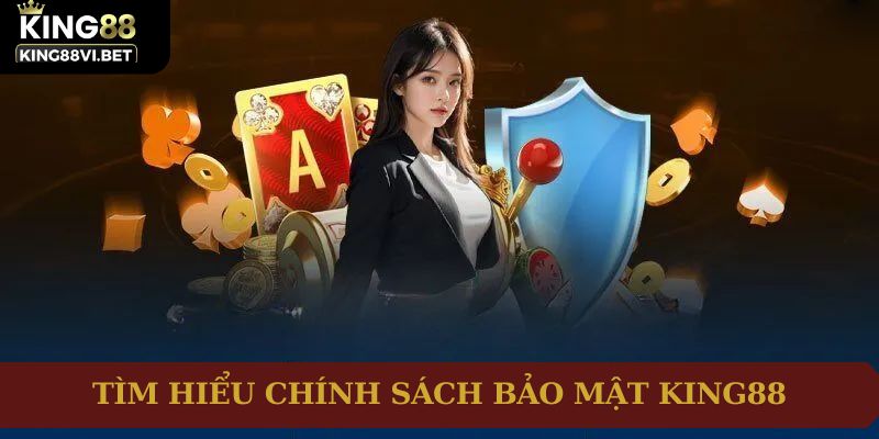 Giới thiệu chính sách bảo mật King88