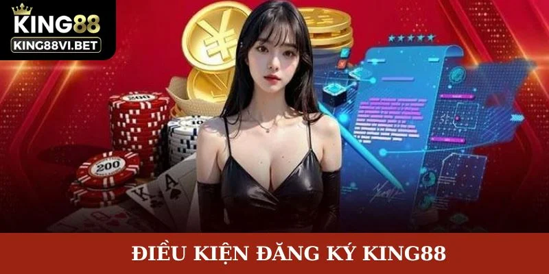 Điều kiện đăng ký king88