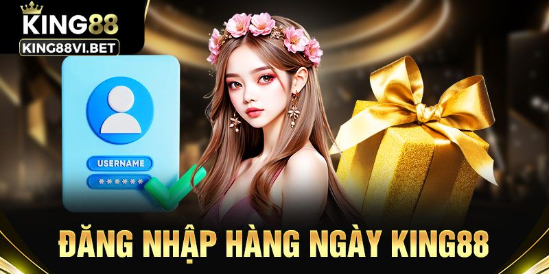 Giới thiệu khuyến mãi đăng nhập hằng ngày King88