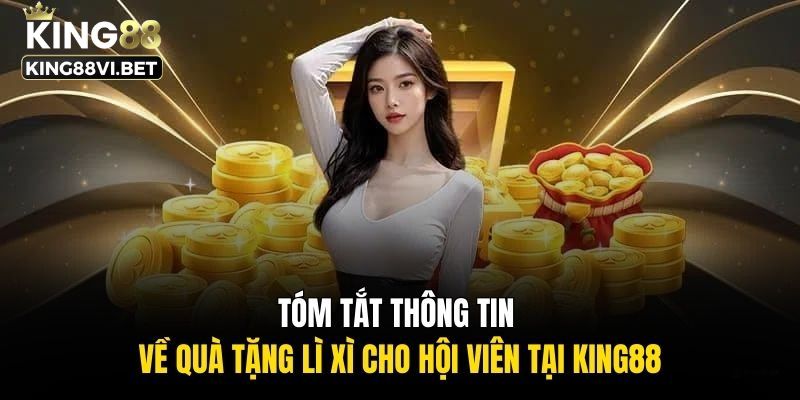 Giới thiệu khuyến mãi lì xì hội viên mới King88