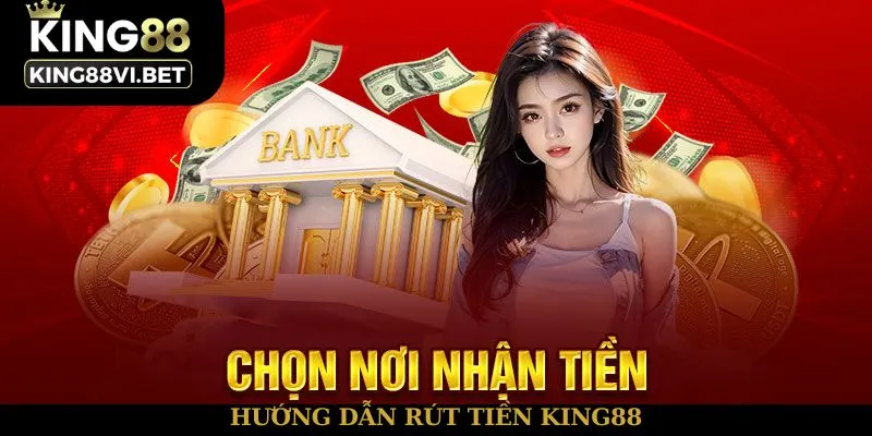 Hướng dẫn rút tiền King88