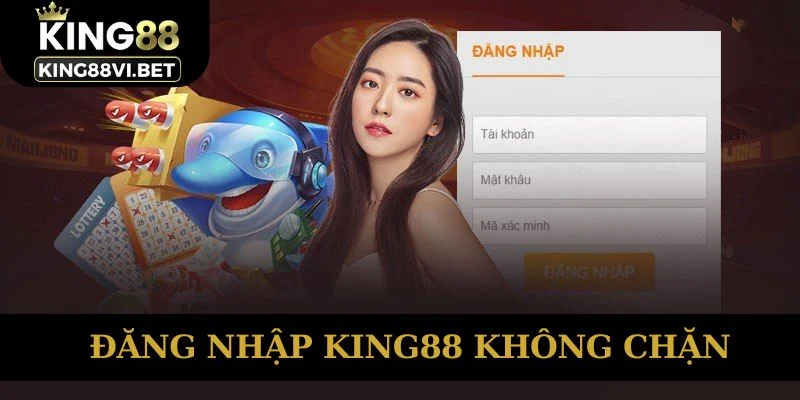 Đăng nhập King88 không chặn