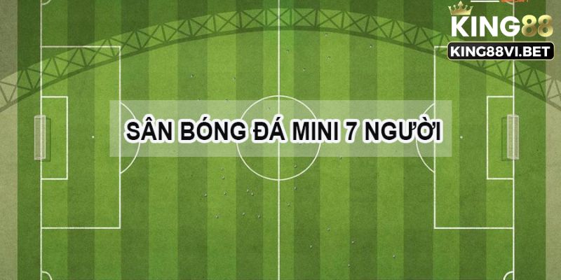 Quy định sân bóng 7 người