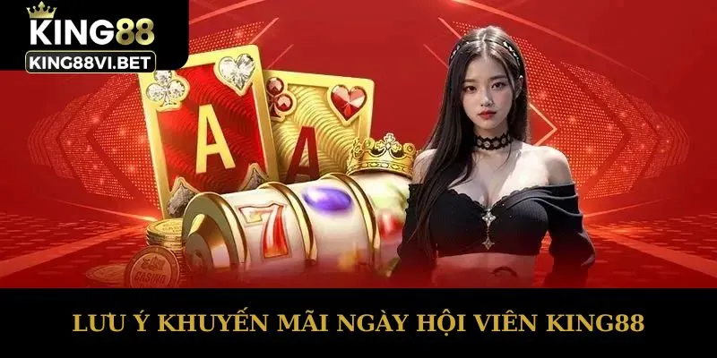 Lưu ý khuyến mãi ngày hội viên King88