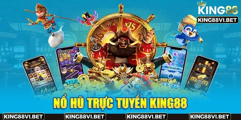 Đôi nét căn bản về nổ hũ King88