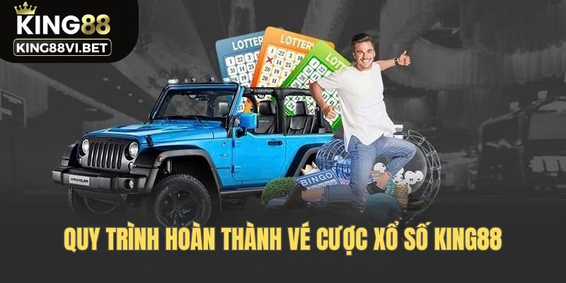 Quy trình hoàn thành vé cược xổ số tại King88